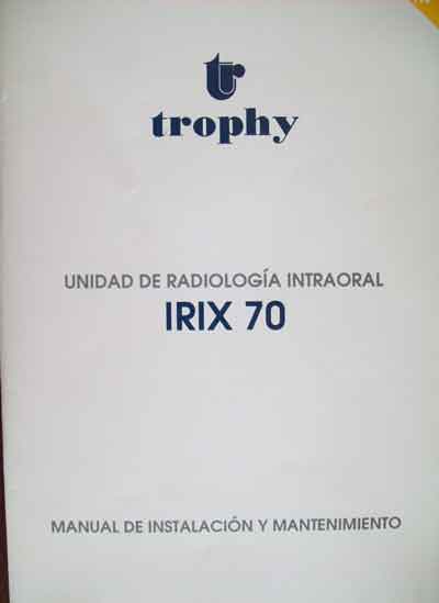 Инструкция по монтажу и обслуживанию Installation and Maintenance Guide на Irix 70 Рентген дентальный (Trophy) [---]