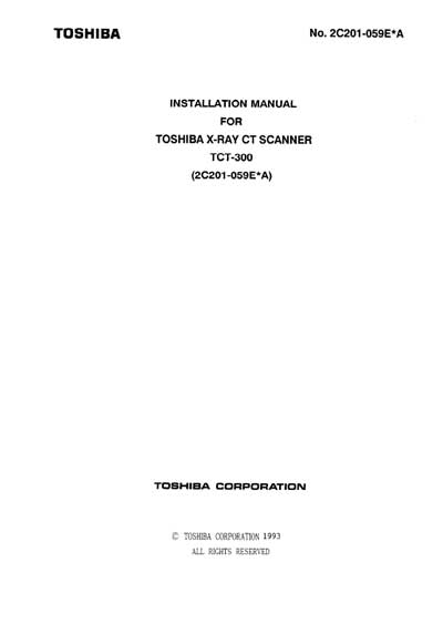 Инструкция по монтажу и обслуживанию Installation and Maintenance Guide на X-RAY CT SCANNER TCT-300 (2C201=059E*A) [Toshiba]